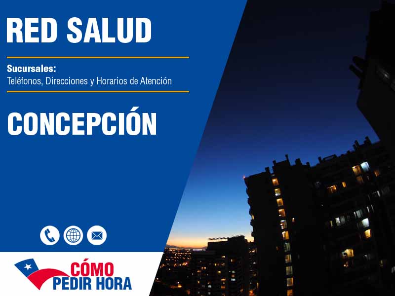 Sucursales de Red Salud en Concepción - Telfonos y Horarios