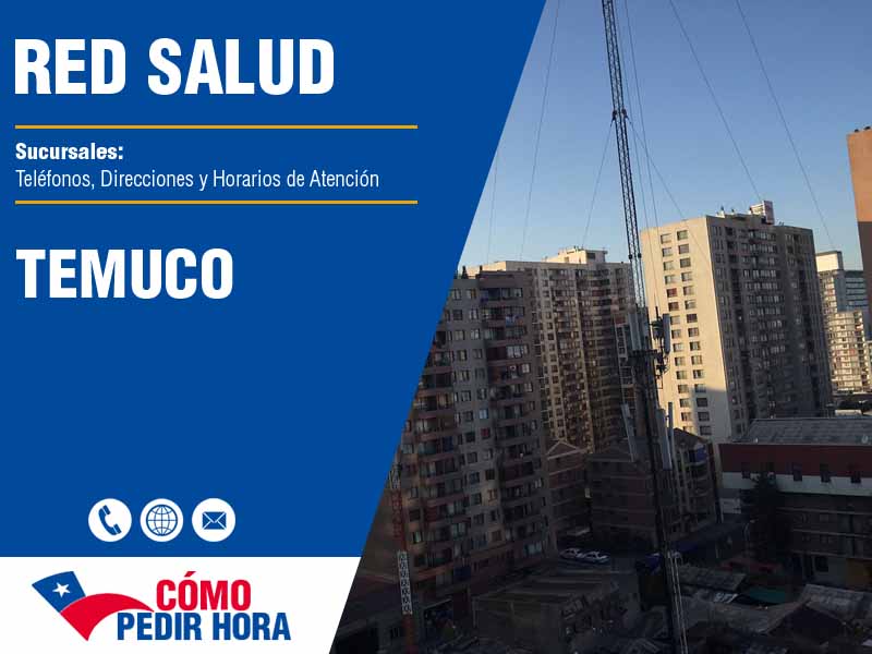 Sucursales de Red Salud en Temuco - Telfonos y Horarios