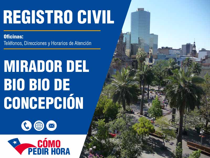 Oficinas del Registro Civil en Mirador del Bio Bio de Concepción - Telfonos y Horarios